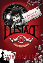 Cover of: Eustace: A Paranormal Adventure (Allie's Ghost Hunters series)