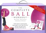 Cover of: The Complete Ball Workout with Pilates Principles