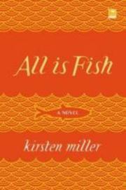 Cover of: All Is Fish by Kirsten Miller