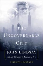 Cover of: The ungovernable city: John Lindsay and his struggle to save New York