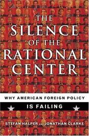 Cover of: Silence of the Rational Center: Why American Foreign Policy Is Failing