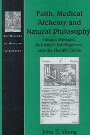 Cover of: Faith, Medical Alchemy and Natural Philosophy: Johann Moriaen, Reformed Intelligencer, and Hartlib Circle (History of Medicine in Context Series)