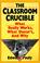 Cover of: The Classroom Crucible