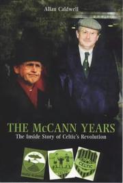 Cover of: The McCann Years: The Inside Story of Celtic's Revolution