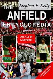 Cover of: The Anfield Encyclopedia by Stephen F. Kelly