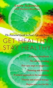 Cover of: Get Healthy, Stay Healthy: The Essential Guide to Food, Life and Love