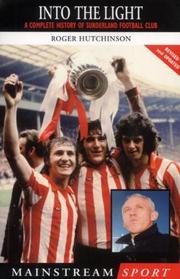 Cover of: Into the Light: The Complete History of Sunderland Football Club (Nature's Wild)