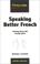 Cover of: Speaking Better French: Achieving Fluency With Everyday Expressions (Studymates: Modern Languages)