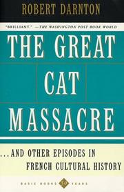 Cover of: The great cat massacre and other episodes in French cultural history by Robert Darnton, Robert Darnton