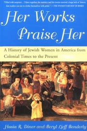 Cover of: Her works praise her: a history of Jewish women in America from colonial times to the present