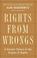 Cover of: Rights From Wrongs