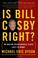 Cover of: Is Bill Cosby Right?