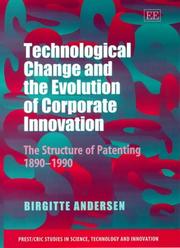 Cover of: Technological Change and the Evolution of Corporate Innovation: The Structure of Patenting 1890-1990 (PREST/CRIC Studies in Science, Technology and Innovation)