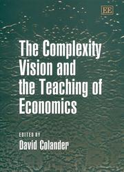 Cover of: The Complexity Vision and the Teaching of Economics (Edward Elgar Monographs)