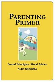 Cover of: Parenting Primer (1000 Hints, Tips and Ideas) by Alex Gazzola