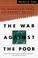 Cover of: The War Against the Poor