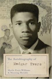 Cover of: The autobiography of Medgar Evers by Myrlie Evers-Williams, Manning Marable, Medgar Wiley Evers