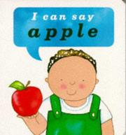 I Can Say Apple! (I Can Say It! Board Books) by Ann Locke