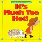 Cover of: It's Much Too Hot! (First Book About Science)