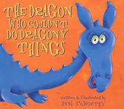 Cover of: The Dragon Who Couldn't Do Dragony Things (Little Dragon)