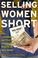 Cover of: Selling Women Short