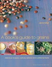 Cover of: A Cook's Guide to Grains: Delicious Recipes, Culinary Advice and Nutritional Facts