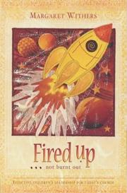 Cover of: Fired Up... Not Burnt Out: Effective Children's Leadership for Today's Church