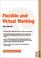 Cover of: Flexible & Virtual Working