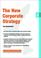 Cover of: The New Corporate Strategy (Express Exec)