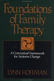 Cover of: Foundations of family therapy: a conceptual framework for systems change