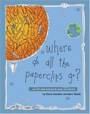 Cover of: Where Do All the Paperclips Go: ...and 127 other business and career conundrums
