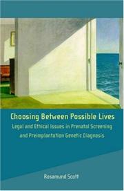 Cover of: Choosing Between Possible Lives: Legal and Ethical Issues in Prenatal Screening and Preimplantation Genetic Diagnosis