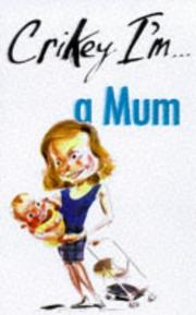 Cover of: Crikey I'm...a Mum! (Crikey I'm...)