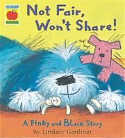 Cover of: Not Fair, Won't Share (Pinky & Blue) by Lindsey Gardiner