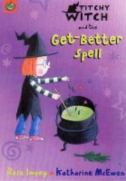 Cover of: Titchy-Witch and the Get-better Spell by Rose Impey