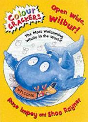 Cover of: Open Wide, Wilbur! (Colour Crackers) by Rose Impey, Rose Impey