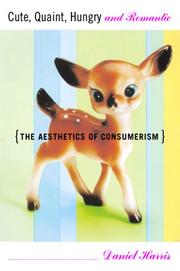 Cover of: Cute, quaint, hungry, and romantic: the aesthetics of consumerism