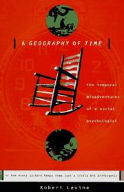 Cover of: A geography of time: the temporal misadventures of a social psychologist, or how every culture keeps time just a little bit differently