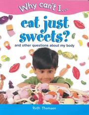 Cover of: Why Can't I...Eat Just Sweets? (Why Can't I...) by Ruth Thomson