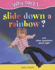 Cover of: Why Can't I...Slide Down a Rainbow? by Sally Hewitt, Sally Hewitt