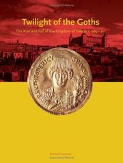 Cover of: The Twilight of the Goths: The Kingdom of Toledo, C. 560-711