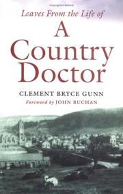 Leaves from the life of a country doctor by Clement Bryce Gunn