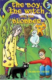 Cover of: The Boy, The Witch And The Blobber by Frances Cross
