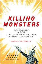 Cover of: Killing Monsters: Why Children Need Fantasy, Super Heroes, and Make-Believe Violence