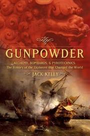 Cover of: Gunpowder: Alchemy, Bombards, and Pyrotechnics  by Jack Kelly