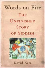 Cover of: Words on fire: the unfinished story of Yiddish