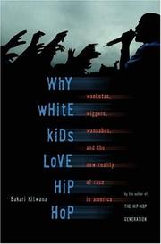 Cover of: Why white kids love hip hop: wankstas, wiggas, wannabes, and the new reality of race in America