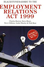 Cover of: Blackstone's Guide to the Employment Relations Act 1999 (Blackstone's Guide) by C.A. Barrow, Steve Blunt, Steve Gibbons, Isabel Manley, Nick Rose