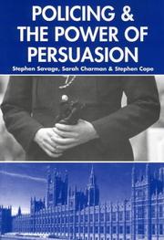 Policing and the power of persuasion by Stephen P. Savage, Stephen Savage, Sarah Charman, Stephen Cope