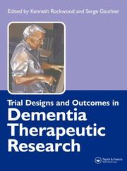 Cover of: Trial Designs and Outcomes in Dementia Therapeutic Research